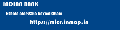 INDIAN BANK  KERALA ALAPUZHA KAYAMKULAM   micr code